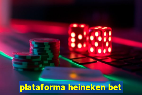 plataforma heineken bet